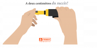 Vous êtes à deux centimètres du succès