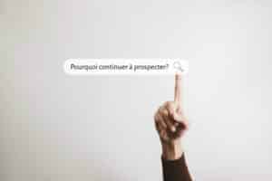 Pourquoi prospecter des clients?