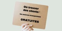 Trouver des clients rapidement: quelles sont les meilleures sources d’acquisition gratuites