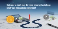 Calculer le coût réel de votre emprunt création : stop aux mauvaises surprises