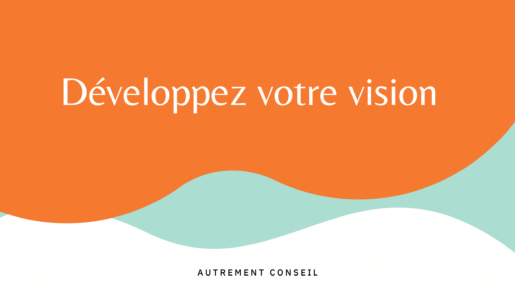 Développez votre vision