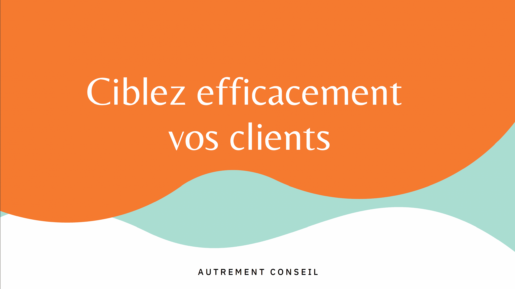 Ciblez efficacement vos clients