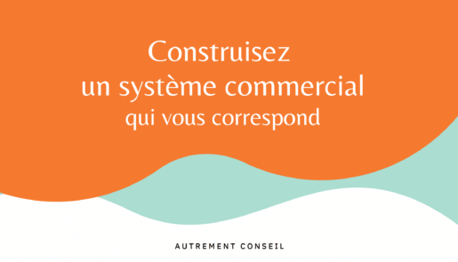 Construisez un système commercial qui vous correspond